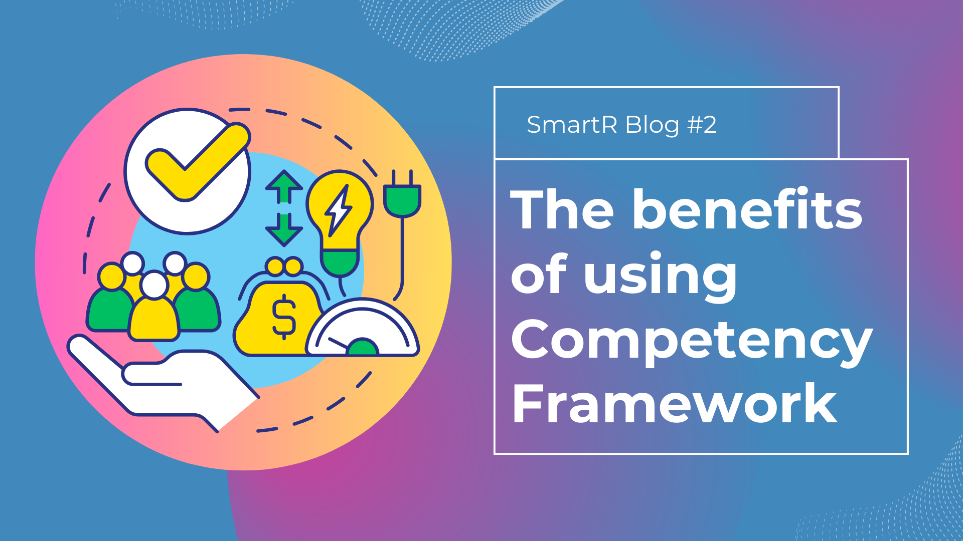 the-benefits-of-competency-framework-smartr-knowledge